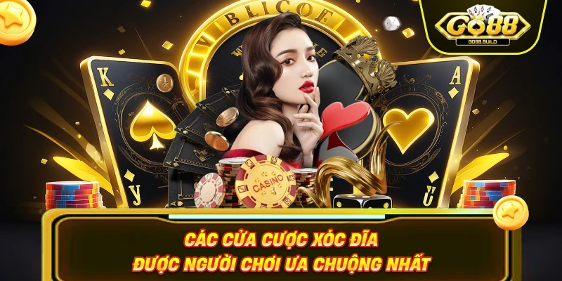 Các cửa cược xóc đĩa được người chơi ưa chuộng nhất